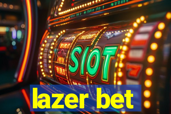 lazer bet